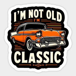 i'm not old i'm classic Sticker